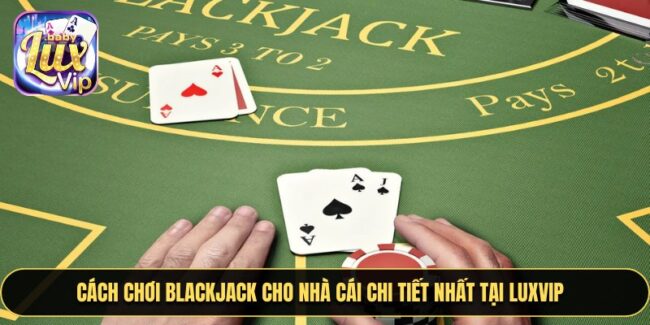 Cách Chơi Blackjack