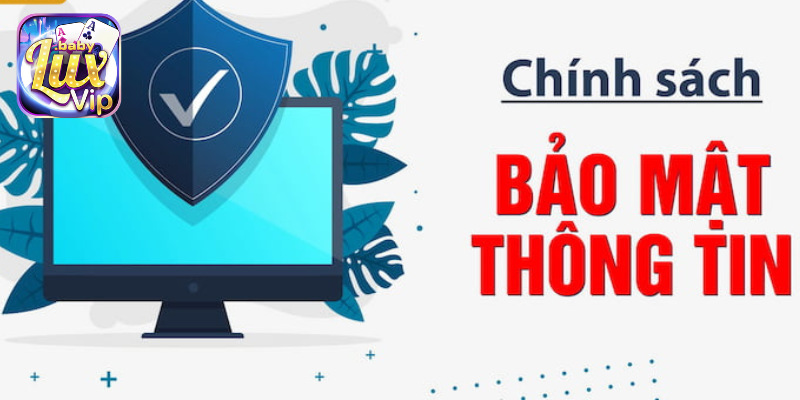 LUXVIP áp dụng chính sách bảo mật chặt chẽ để bảo vệ thông tin cá nhân của người chơi