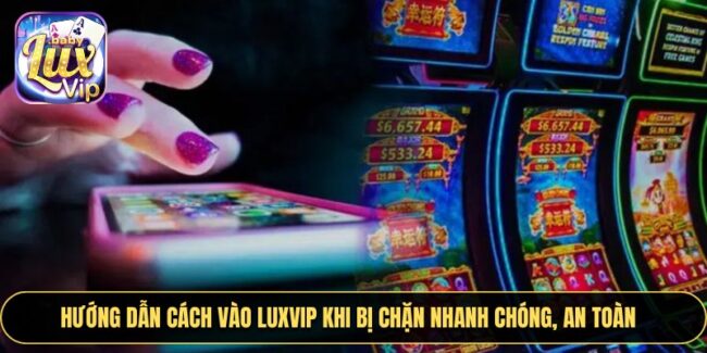 Vào luxvip khi bị chặn