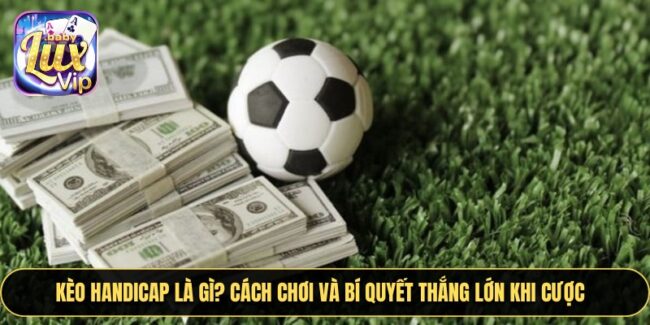 Kèo Handicap Là Gì