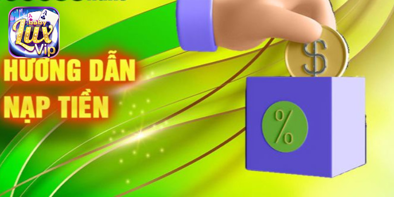 Thao tác thực hiện nạp tiền LUXVIP nhanh chóng