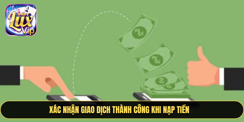 Xác nhận giao dịch thành công khi nạp tiền