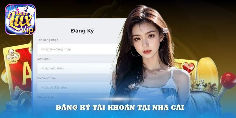 Cách đăng ký LUXVIP đơn giản và nhanh chóng.